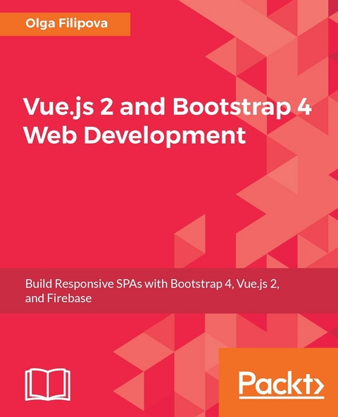 Vue.js 2 and Bootstrap 4 Web Development - Olga Filipova