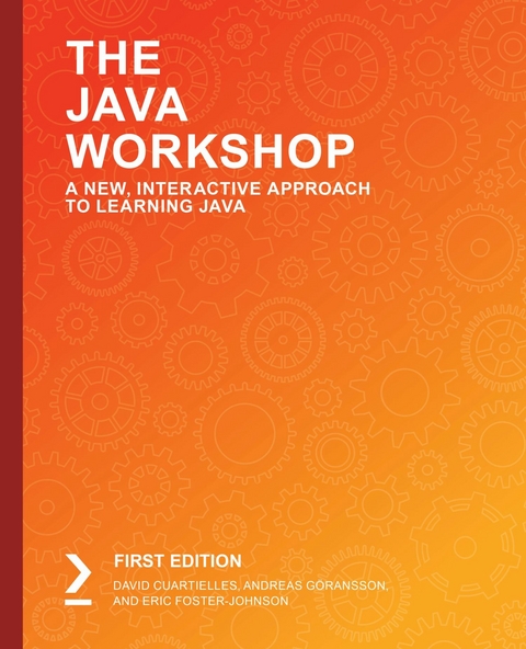 The Java Workshop - David Cuartielles, Andreas Goransson, Eric Foster-Johnson