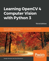 Learning OpenCV 4 Computer Vision with Python 3 - Joseph Howse, Joe Minichino