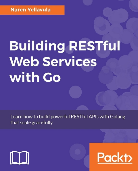 Building RESTful Web services with Go - Naren Yellavula