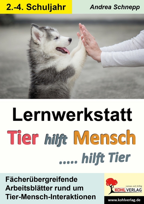 Lernwerkstatt Tier hilft Mensch ... hilft Tier -  Andrea Schnepp