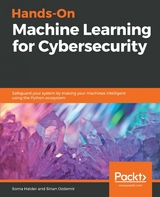 Hands-On Machine Learning for Cybersecurity - Soma Halder, Sinan Ozdemir