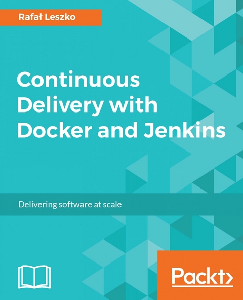 Continuous Delivery with Docker and Jenkins - Rafal Leszko