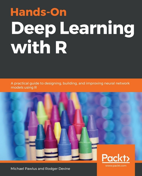 Hands-On Deep Learning with R - Michael Pawlus, Rodger Devine