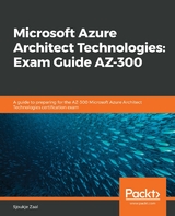 Microsoft Azure Architect Technologies: Exam Guide AZ-300 - Sjoukje Zaal