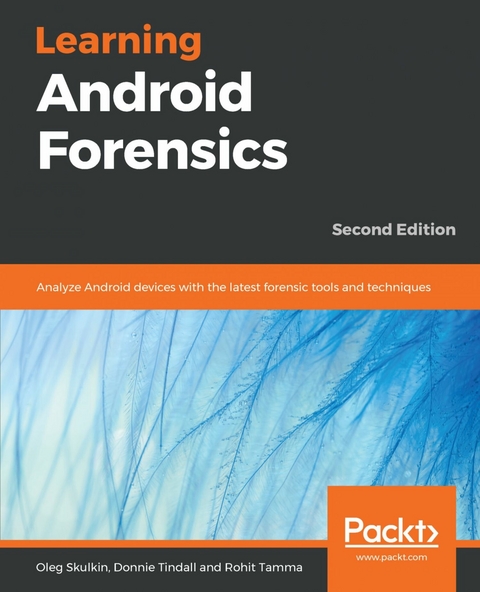 Learning Android Forensics -  Tindall Donnie Tindall,  Skulkin Oleg Skulkin,  Tamma Rohit Tamma