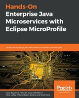 Hands-On Enterprise Java Microservices with Eclipse MicroProfile - Cesar Saavedra, Heiko W. Rupp, Jeff Mesnil, Pavol Loffay, Antoine Sabot-Durand, Scott Stark