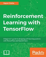 Reinforcement Learning with TensorFlow - Sayon Dutta