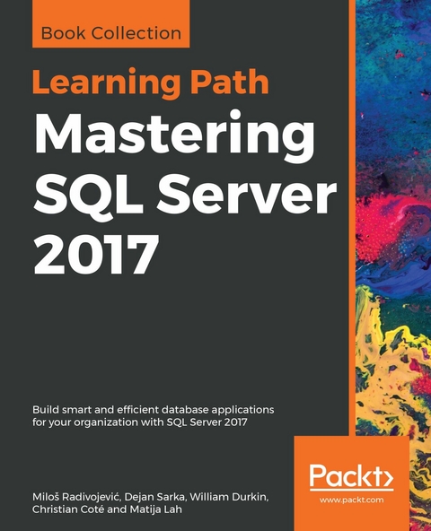 Mastering SQL Server 2017 - Miloš Radivojević, Dejan Sarka, William Durkin, Christian Coté, Matija Lah