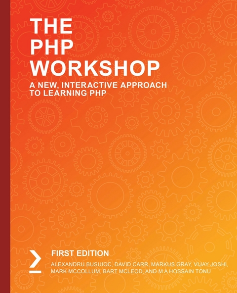 PHP Workshop -  Alexandru Busuioc,  David Carr,  Markus Gray,  Vijay Joshi,  Mark McCollum,  Bart McLeod,  M A Hossain Tonu