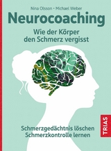 Neurocoaching - Wie der Körper den Schmerz vergisst -  Nina Olsson,  Michael Weber