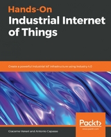 Hands-On Industrial Internet of Things - Giacomo Veneri, Antonio Capasso