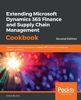 Extending Microsoft Dynamics 365 Finance and Supply Chain Management Cookbook - Simon Buxton