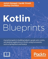 Kotlin Blueprints - Ashish Belagali, Hardik Trivedi, Akshay Chordiya