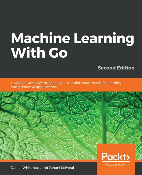 Machine Learning With Go - Daniel Whitenack, Janani Selvaraj