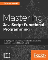 Mastering JavaScript Functional Programming - Federico Kereki