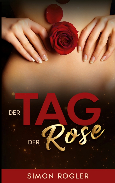 Der Tag der Rose - Simon Rogler