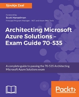 Architecting Microsoft Azure Solutions – Exam Guide 70-535 - Sjoukje Zaal