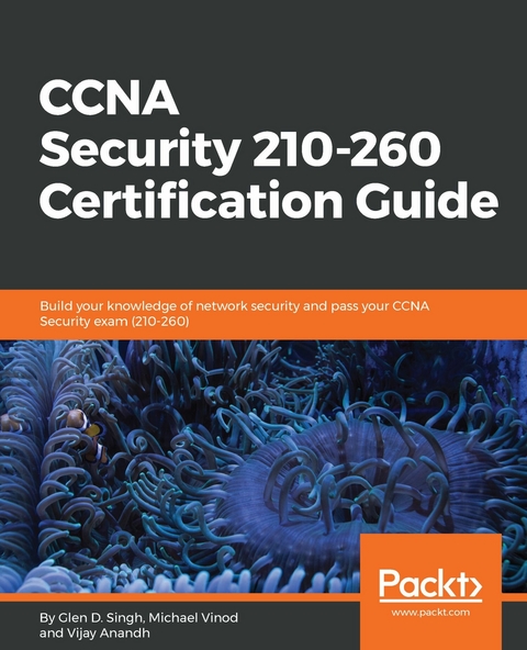 CCNA Security 210-260 Certification Guide - Glen D. Singh, Michael Vinod, Vijay Anandh