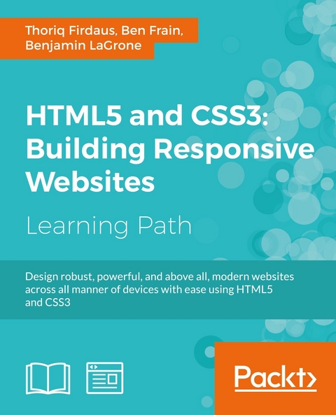 HTML5 and CSS3: Building Responsive Websites - Thoriq Firdaus, Ben Frain, Benjamin LaGrone