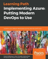 Implementing Azure: Putting Modern DevOps to Use - Florian Klaffenbach, Oliver Michalski, Markus Klein, Mohamed Wali, Namit Tanasseri, Rahul Rai