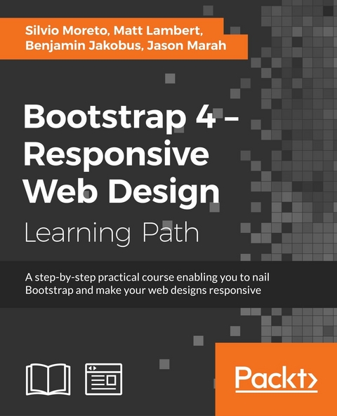 Bootstrap 4 – Responsive Web Design - Silvio Moreto, Matt Lambert, Benjamin Jakobus, Jason Marah