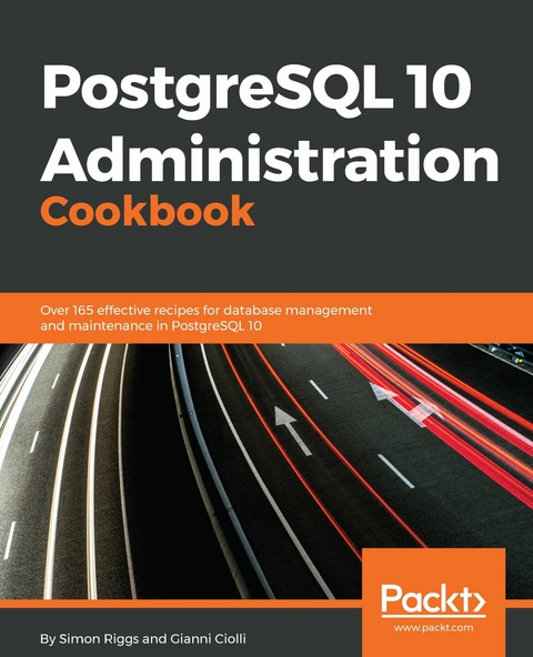 PostgreSQL 10 Administration Cookbook - Gianni Ciolli, Simon Riggs