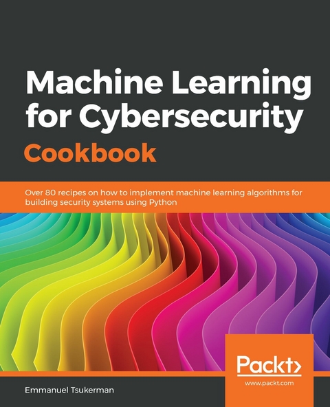 Machine Learning for Cybersecurity Cookbook - Emmanuel Tsukerman