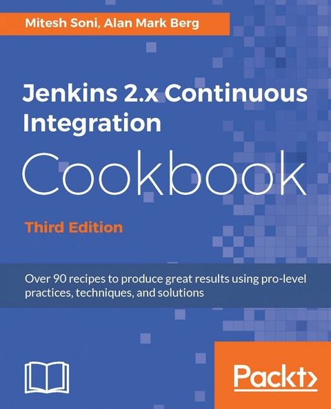 Jenkins 2.x Continuous Integration Cookbook - Third Edition - Mitesh Soni, Alan Mark Berg