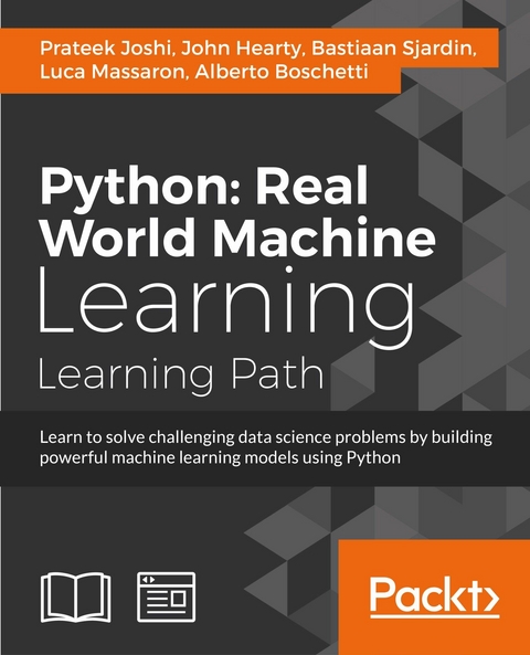 Python: Real World Machine Learning - Prateek Joshi, John Hearty, Bastiaan Sjardin, Luca Massaron, Alberto Boschetti