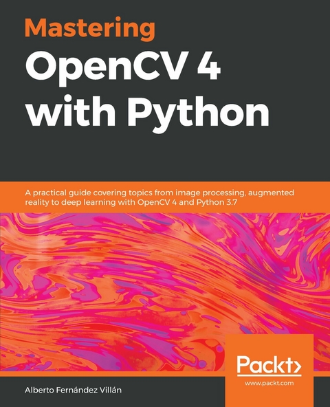 Mastering OpenCV 4 with Python - Alberto Fernandez Villan