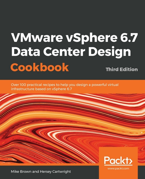 VMware vSphere 6.7 Data Center Design Cookbook - Mike Brown, Hersey Cartwright