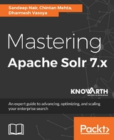 Mastering Apache Solr 7.x - Sandeep Nair, Chintan Mehta, Dharmesh Vasoya