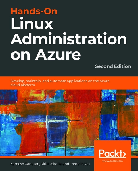 Hands-On Linux Administration on Azure - Kamesh Ganesan, Rithin Skaria, Frederik Vos