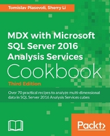 MDX with Microsoft SQL Server 2016 Analysis Services Cookbook - Third Edition - Tomislav Piasevoli, Sherry Li