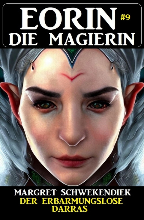 Eorin die Magierin 9: Der erbarmungslose Darras -  Margret Schwekendiek