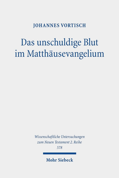 Das unschuldige Blut im Matthäusevangelium -  Johannes Vortisch