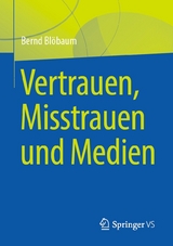 Vertrauen, Misstrauen und Medien - Bernd Blöbaum