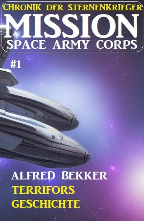 Mission Space Army Corps 1: Terrifors Geschichte -  Alfred Bekker