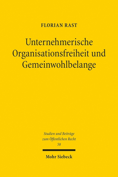 Unternehmerische Organisationsfreiheit und Gemeinwohlbelange -  Florian Rast