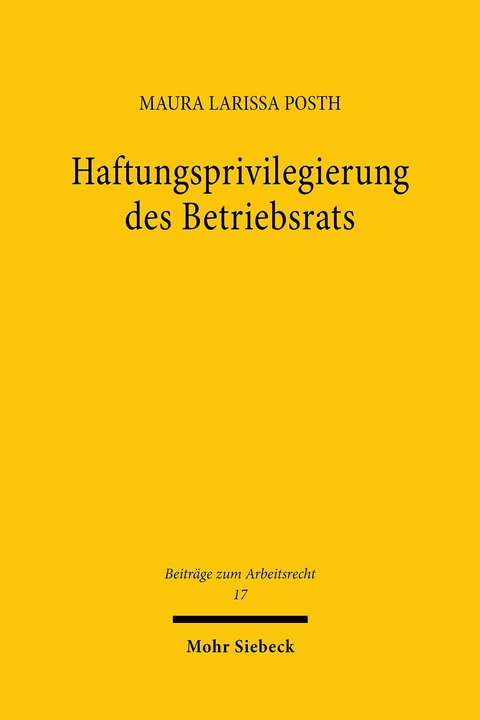 Haftungsprivilegierung des Betriebsrats -  Maura Larissa Posth