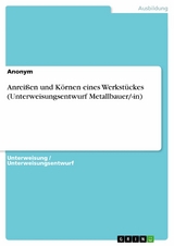 Anreißen und Körnen eines Werkstückes (Unterweisungsentwurf Metallbauer/-in)