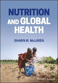 Nutrition and Global Health - Shawn W. McLaren