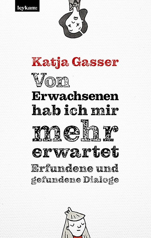 Von Erwachsenen hab ich mir mehr erwartet. Erfundene und gefundene Dialoge - Katja Gasser