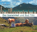 Der Isarwinkel und Bad Tölz - Barbara Schwarz