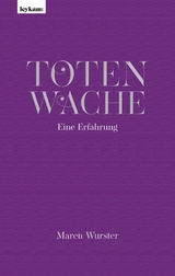 Totenwache – Eine Erfahrung - Maren Wurster