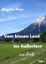 Vom blauen Land ins Außerfern - zu Fuß - Brigitte Pons