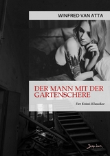 DER MANN MIT DER GARTENSCHERE - Winfred Van Atta