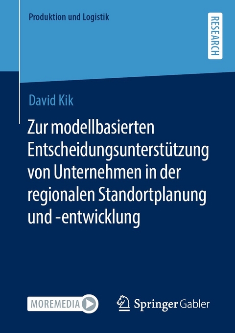 Zur modellbasierten Entscheidungsunterstützung von Unternehmen in der regionalen Standortplanung und -entwicklung - David Kik