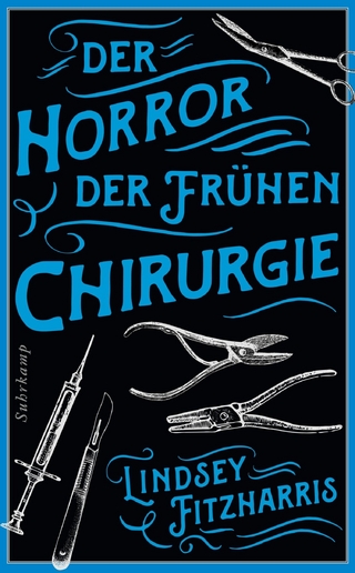 Der Horror der frühen Chirurgie - Lindsey Fitzharris